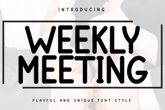 Weekly Meeting Font Review for Campaign Design